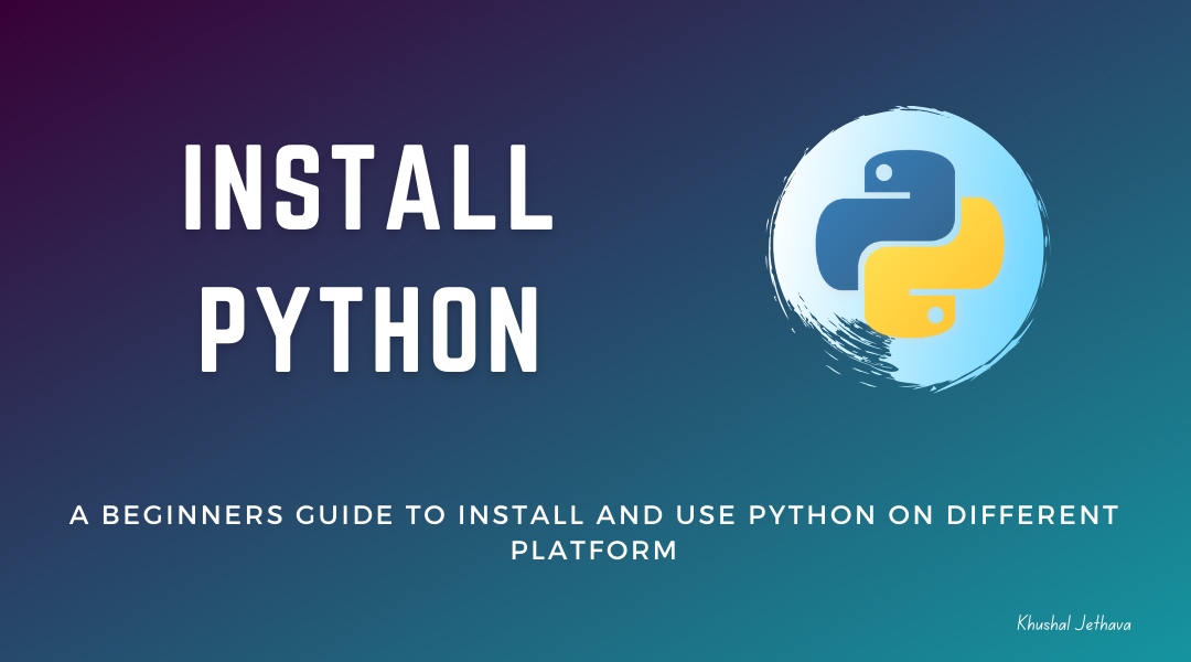 Installation of Python | Khushal Jethava