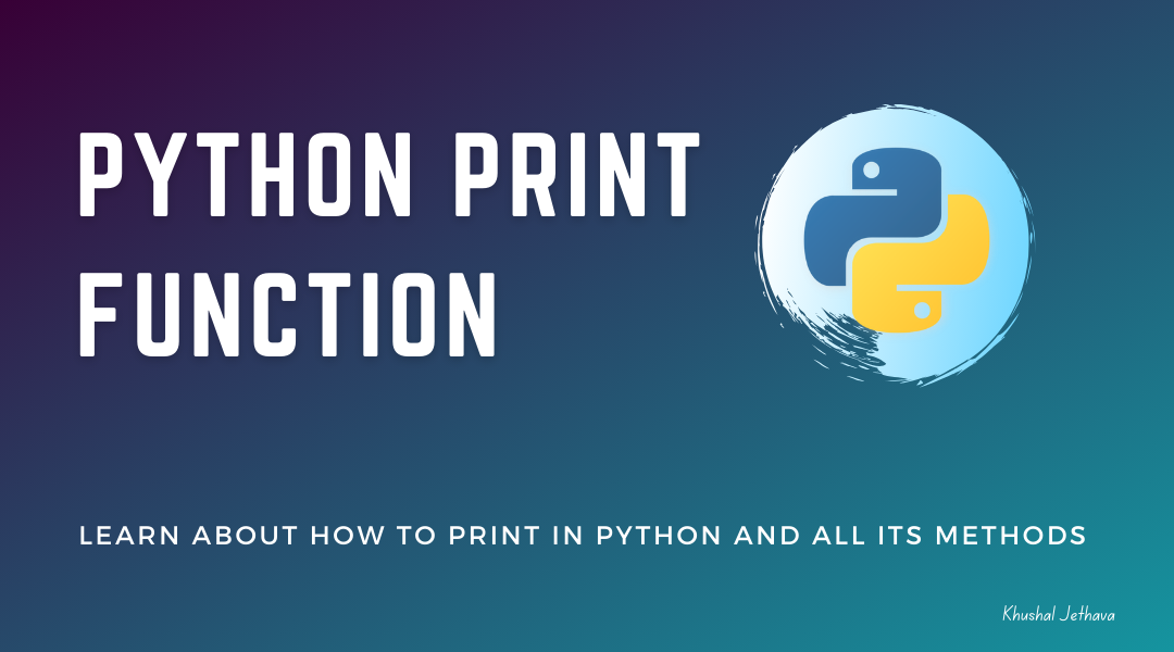 Python Print Function | Khushal Jethava