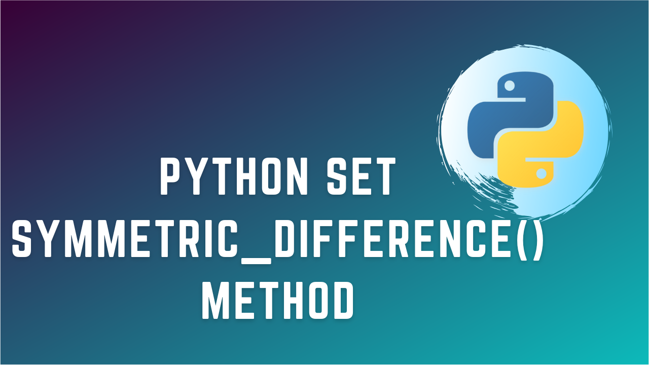 Python Set symmetric_difference() Method | Khushal Jethava