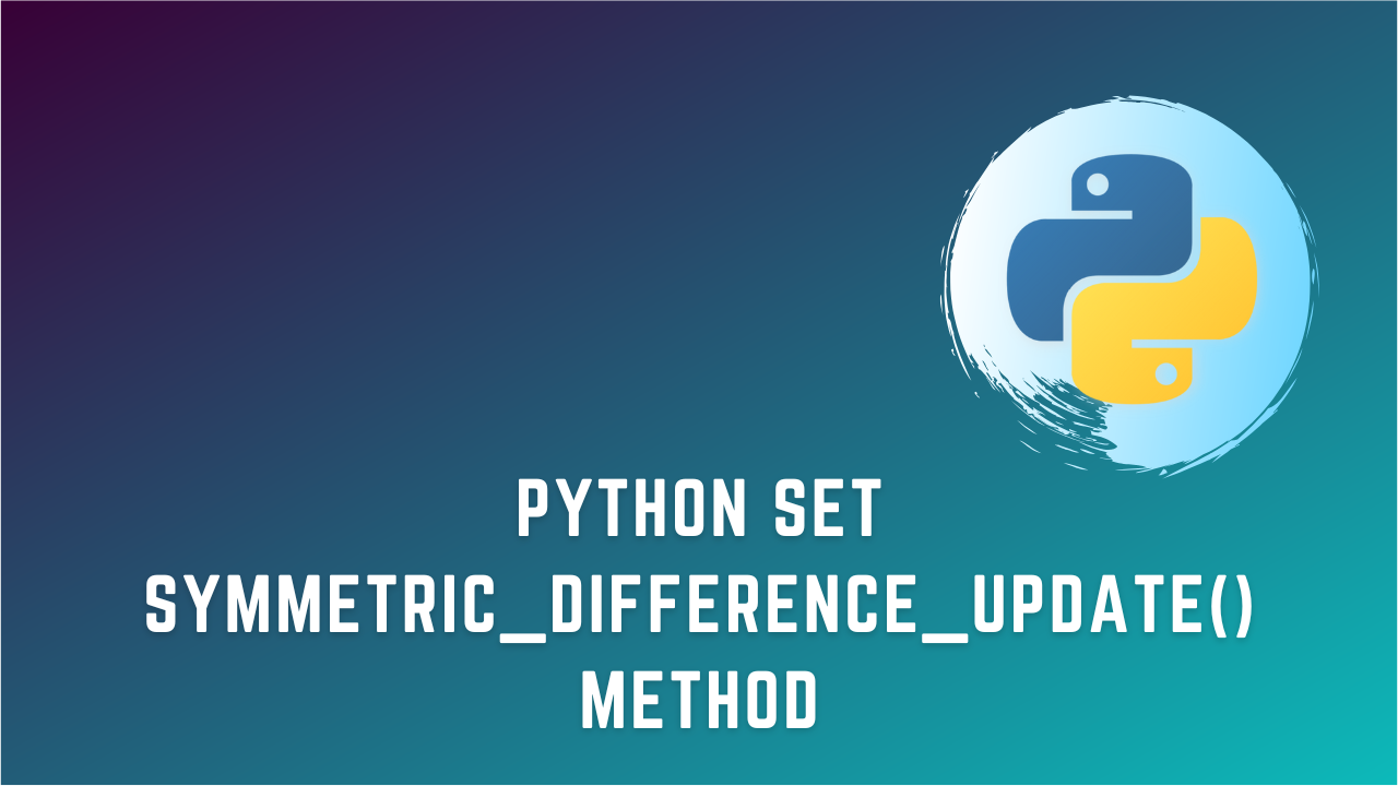 Python Set symmetric_difference_update() Method | Khushal Jethava