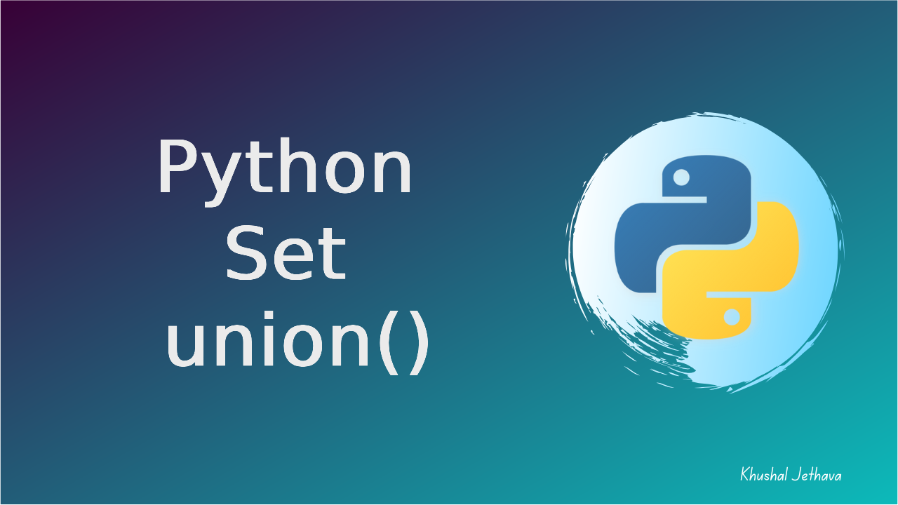 Python Set union() Method | Khushal Jethava