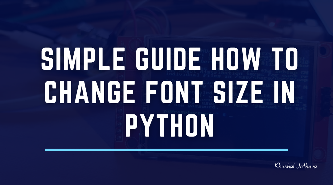 Simple Guide How to Change Font Size in Python | Khushal Jethava