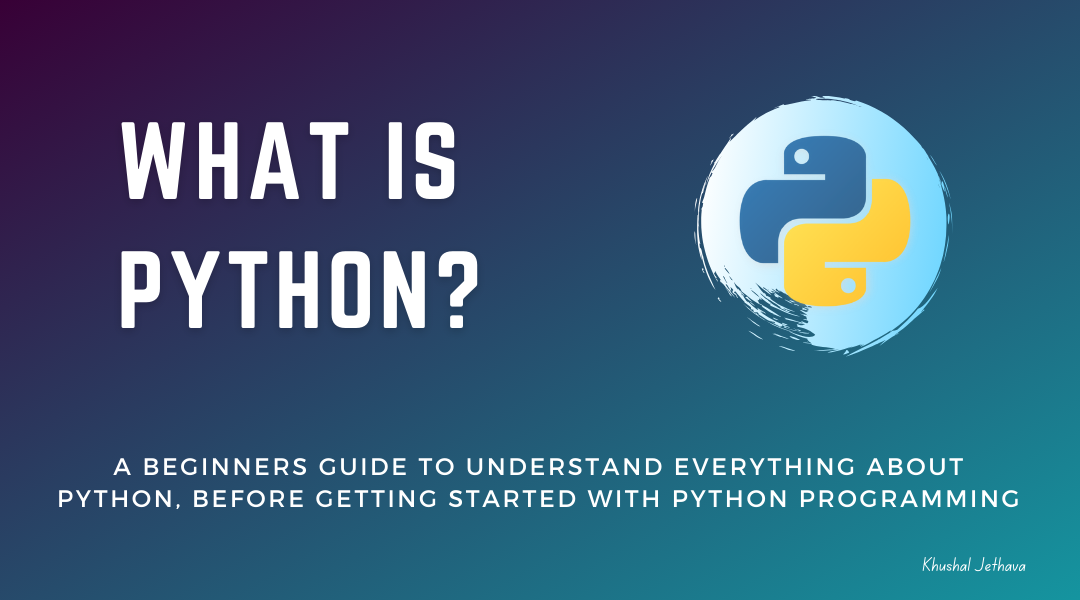 What is Python? | Khushal Jethava